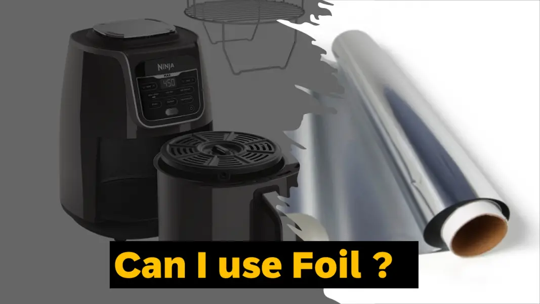 can-i-use-foil-in-a-ninja-air-fryer-explained-how-machines-work